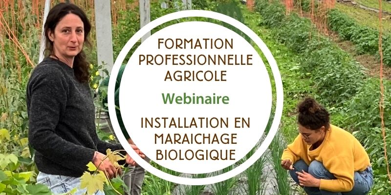 Formation Professionnelle Agricole - Installation en maraichage biologique - Webinaire